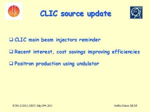 CLIC source update q CLIC main beam injectors