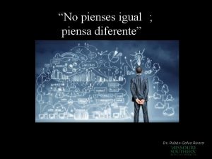 No pienses igual piensa diferente Dr Rubn Galve