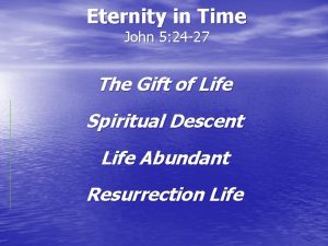 Eternity in Time John 5 24 27 The