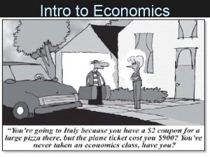 Intro to Economics Intro to Economics Economics n