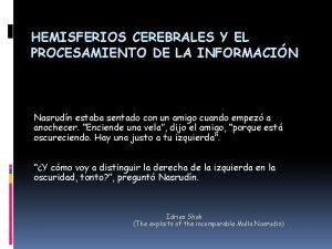 HEMISFERIOS CEREBRALES Y EL PROCESAMIENTO DE LA INFORMACIN