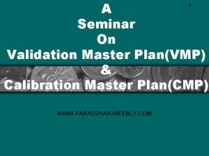 A Seminar On Validation Master PlanVMP Calibration Master