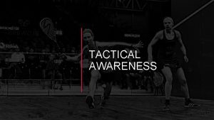 TACTICAL AWARENESS WHAT IS TACTICAL AWARENESS What do