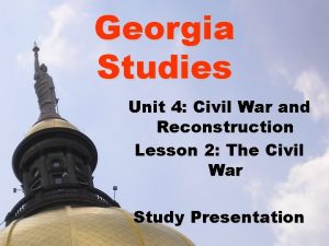 Georgia Studies Unit 4 Civil War and Reconstruction