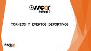 TORNEOS Y EVENTOS DEPORTIVOS Misin Brindar nuestras instalaciones