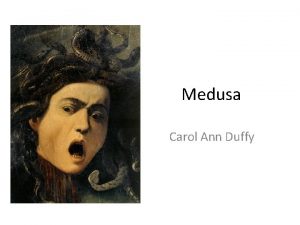 Medusa Carol Ann Duffy Who is Medusa http