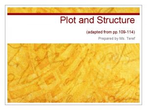 Plot and Structure adapted from pp 109 114