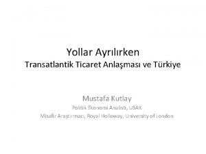 Yollar Ayrlrken Transatlantik Ticaret Anlamas ve Trkiye Mustafa