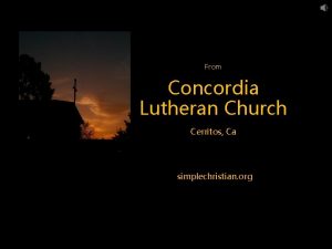 From Concordia Lutheran Church Cerritos Ca simplechristian org