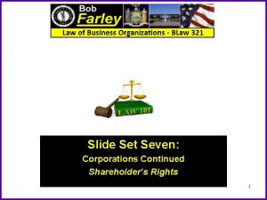 Slide Set Seven Corporations Continued Shareholders Rights 1