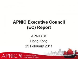 APNIC Executive Council EC Report APNIC 31 Hong