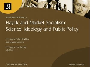 Hayek Memorial Lecture Hayek and Market Socialism Science