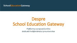 Despre School Education Gateway Platforma european online dedicat