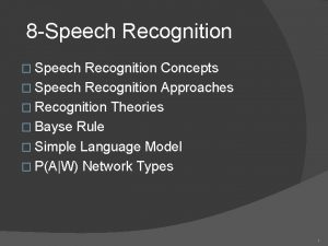 8 Speech Recognition Speech Recognition Concepts Speech Recognition