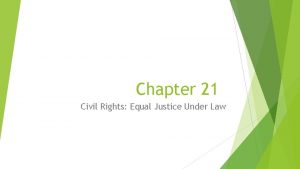 Chapter 21 Civil Rights Equal Justice Under Law