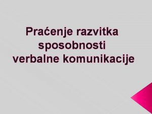 Praenje razvitka sposobnosti verbalne komunikacije NOVOROENE Aktivnosti i