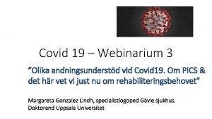 Covid 19 Webinarium 3 Olika andningsunderstd vid Covid