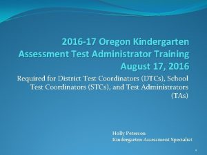 2016 17 Oregon Kindergarten Assessment Test Administrator Training