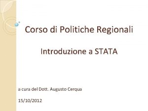 Corso di Politiche Regionali Introduzione a STATA a
