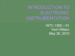 INTRODUCTION TO ELECTRONIC INSTRUMENTATION INTC 1305 01 Vern