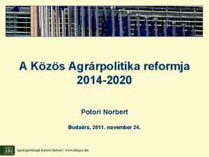 A Kzs Agrrpolitika reformja 2014 2020 Potori Norbert