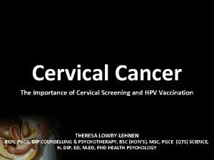 Cervical Cancer The Importance of Cervical Screening and