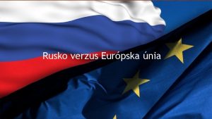 Rusko verzus Eurpska nia 1 as Podmienky vstupu