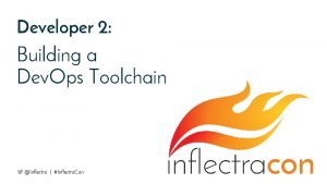 Developer 2 Building a Dev Ops Toolchain Inflectra