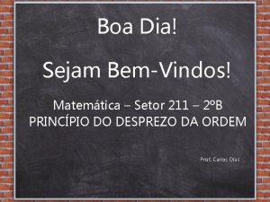 Boa Dia Sejam BemVindos Matemtica Setor 211 2B