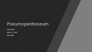 Pneumoperitoneum Chad Zhao March 5 2021 RAD 4001