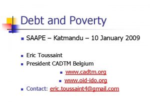 Debt and Poverty n n SAAPE Katmandu 10