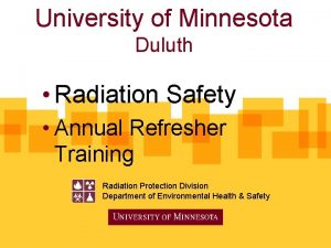 University of Minnesota Duluth Radiation Safety Annual Refresher