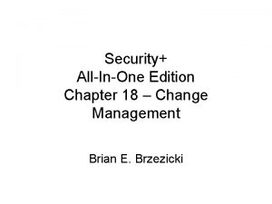 Security AllInOne Edition Chapter 18 Change Management Brian