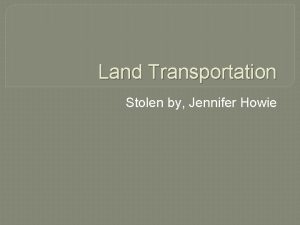 Land Transportation Stolen by Jennifer Howie Land Transportation