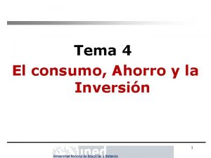 Tema 4 El consumo Ahorro y la Inversin