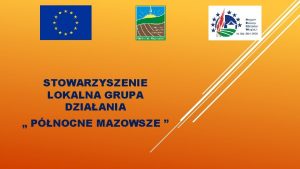 STOWARZYSZENIE LOKALNA GRUPA DZIAANIA PNOCNE MAZOWSZE OBSZAR LGD