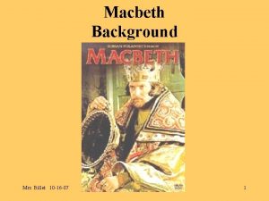 Macbeth Background Mrs Billet 10 16 07 1