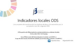 Indicadores locales ODS Una propuesta de monitoreo de