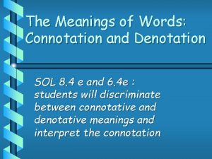 The Meanings of Words Connotation and Denotation SOL