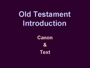 Old Testament Introduction Canon Text What is the