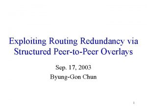 Exploiting Routing Redundancy via Structured PeertoPeer Overlays Sep