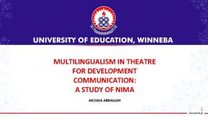 MULTILINGUALISM IN THEATRE FOR DEVELOPMENT COMMUNICATION A STUDY