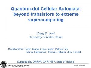 Quantumdot Cellular Automata beyond transistors to extreme supercomputing Quantumdot Cellular Automata beyond transistors to extreme supercomputing