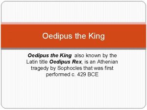 Oedipus the King also known by the Latin