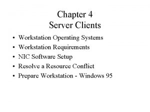 Chapter 4 Server Clients Workstation Operating Systems Workstation