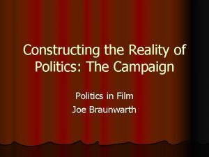 Constructing the Reality of Politics The Campaign Politics