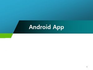 Android App 1 Android App 2 Android App