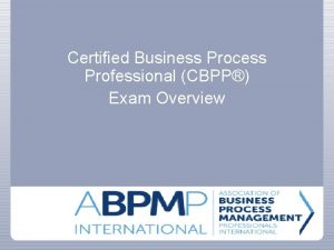 Certified Business Process Professional CBPP Exam Overview What