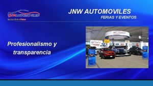 JNW AUTOMOVILES FERIAS Y EVENTOS Profesionalismo y transparencia