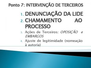 Ponto 7 INTERVENO DE TERCEIROS DENUNCIAO DA LIDE